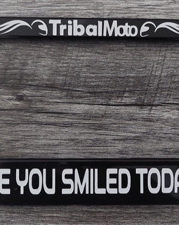 'Have you smiled today?' motorcycle number plate frame will have the TribalMoto logo at the top in white.