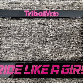 'Ride like a girl' motorcycle number plate frame will have the TribalMoto logo at the top in pink.