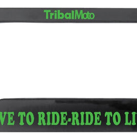 'Ride to live' motorcycle number plate frame will have the TribalMoto logo at the top in green.