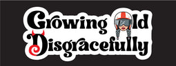 Growing Old Disgracefully - decal