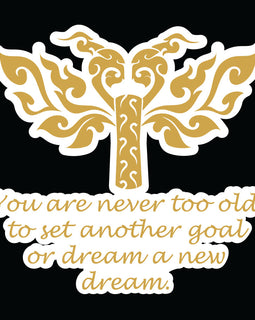 Gold tribal image of heart, wings and motorcycle tyre with the words You are never too old to set another goal or dream a a new dream.