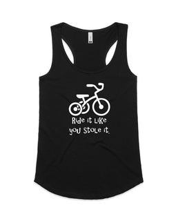 Ride it like you stole it - what ever it is! This great design is of a trike, with the words Ride it like you stole it underneath on a black racer back tank
