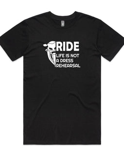 Black men's round neck tee with design on back of the words, Ride, life is not a dress rehearsal