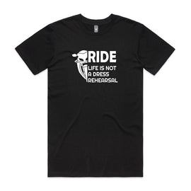 Black men's round neck tee with design on back of the words, Ride, life is not a dress rehearsal